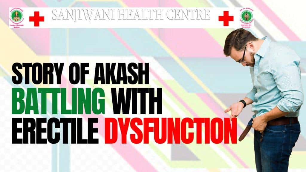 Story of Akash battling with erectile Dysfunction.