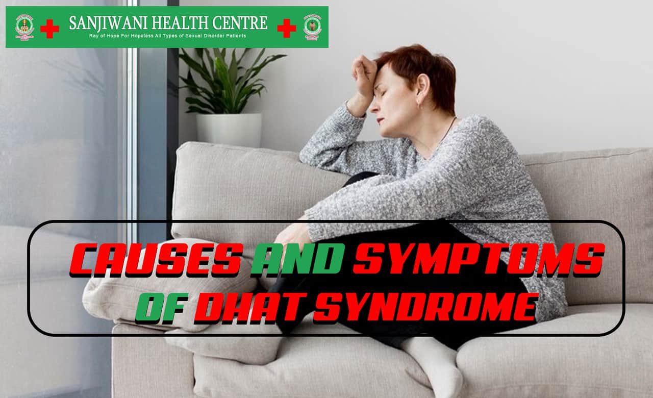 Causes and symptoms of dhat syndrome