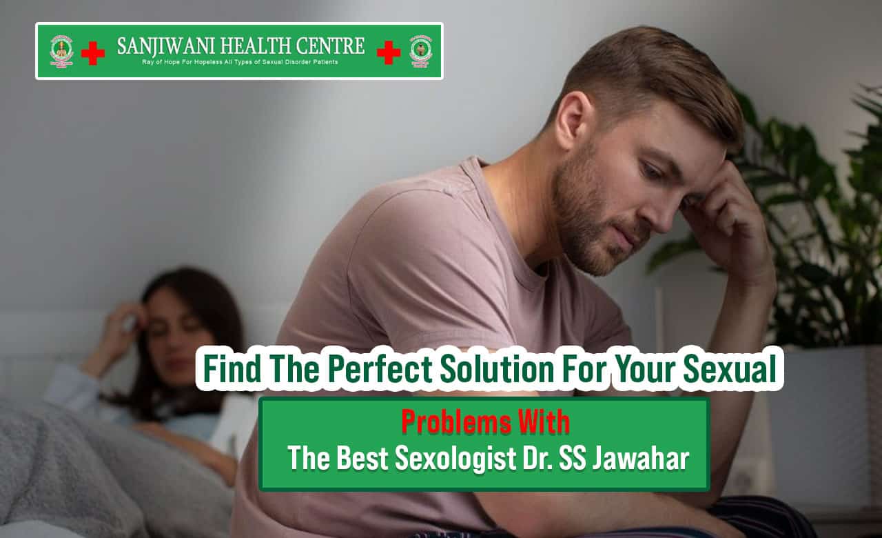 Find The Perfect Solution For Your Sexual Problems With The Best Sexologist Dr. SS Jawahar