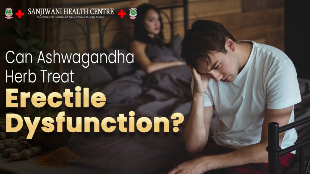 Erectile dysfunction herbal treatment consultation at Sanjivani Health Centre in Ashwagandha.